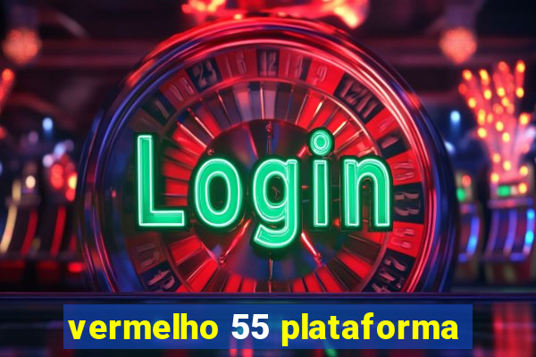 vermelho 55 plataforma